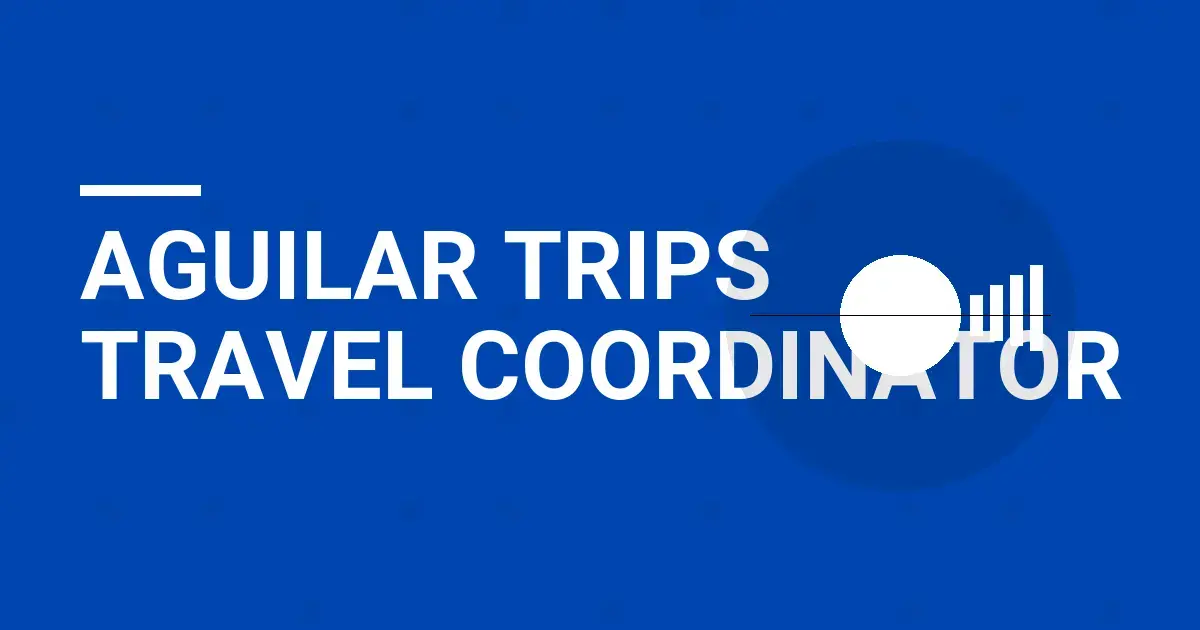 Aguilar Trips Travel Coordinator