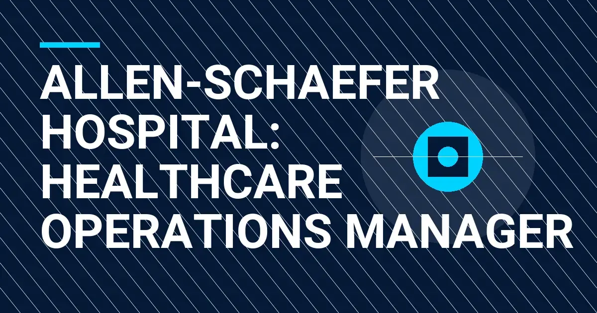 Allen-Schaefer Hospital: Healthcare Operations Manager