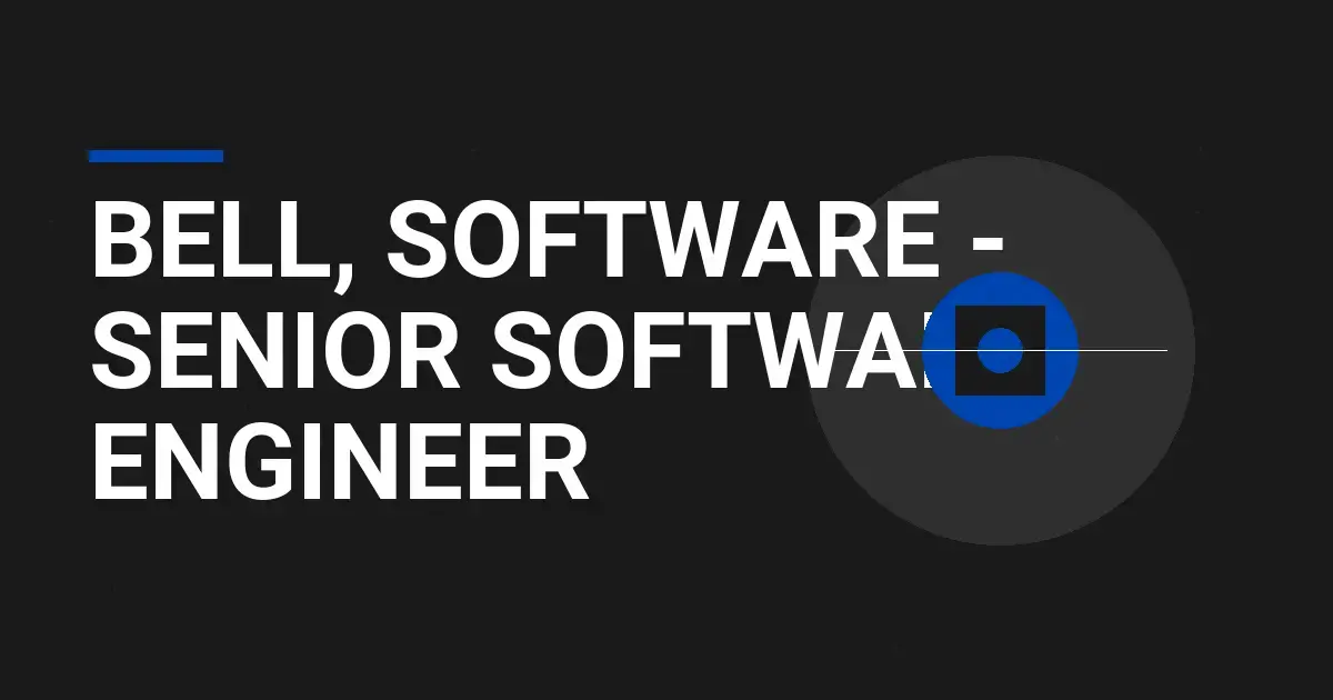 Bell, Software - Senior Software Engineer