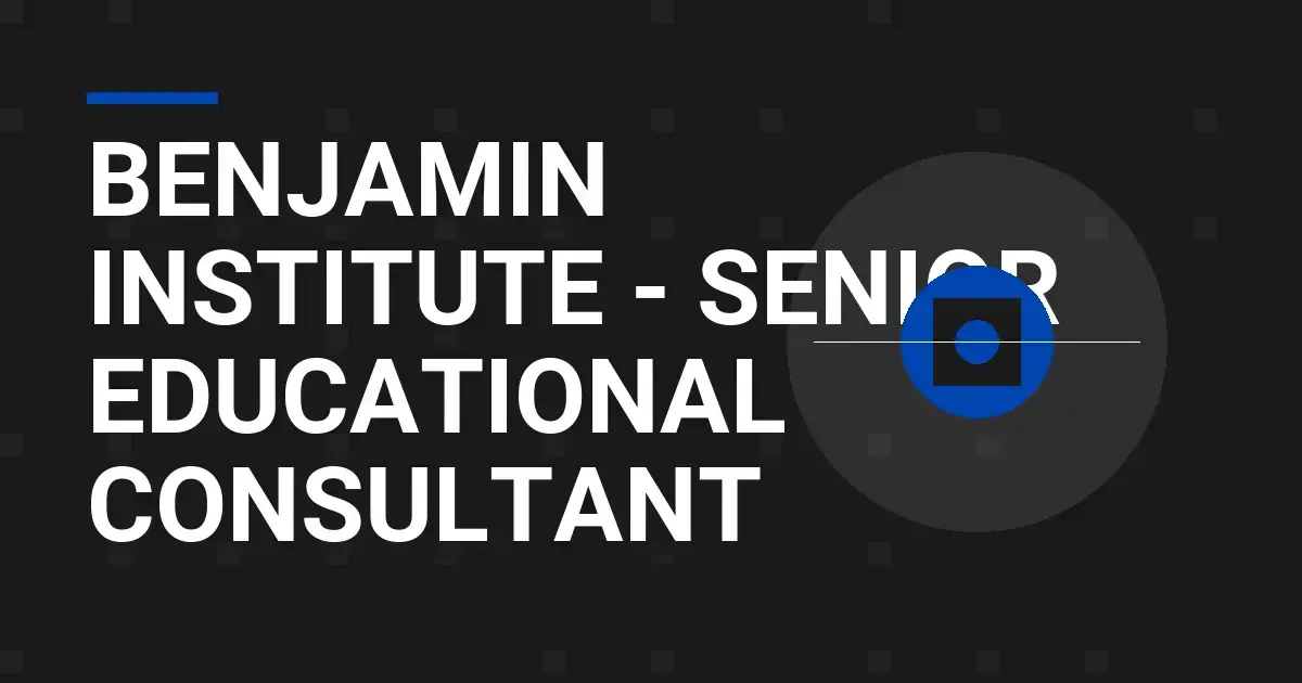 Benjamin Institute - Senior Educational Consultant