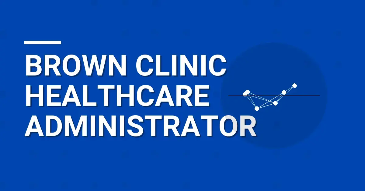 Brown Clinic Healthcare Administrator