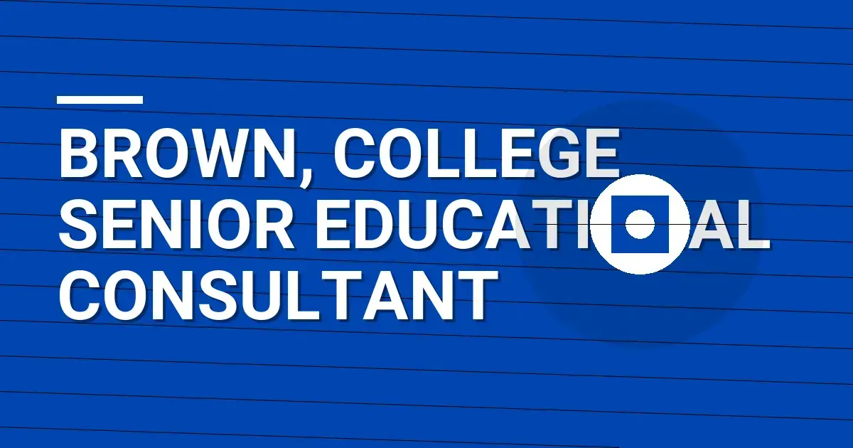 Brown, College Senior Educational Consultant