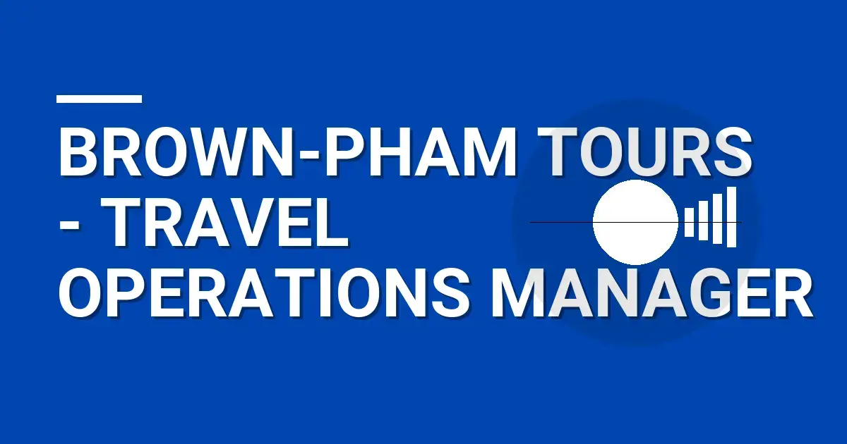 Brown-Pham Tours - Travel Operations Manager