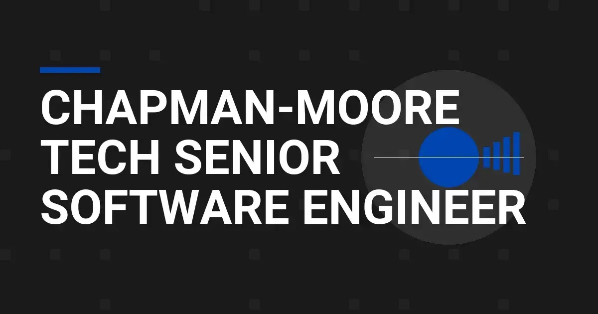 Chapman-Moore Tech Senior Software Engineer