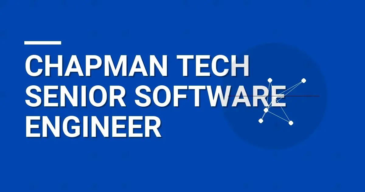 Chapman Tech Senior Software Engineer