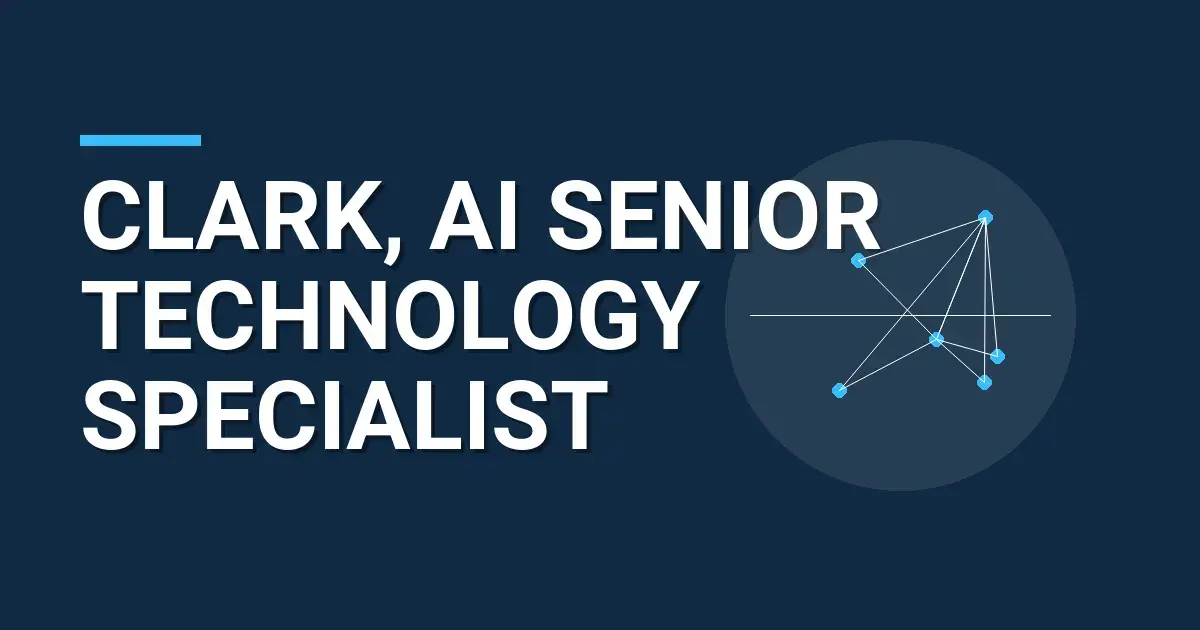 Clark, AI Senior Technology Specialist