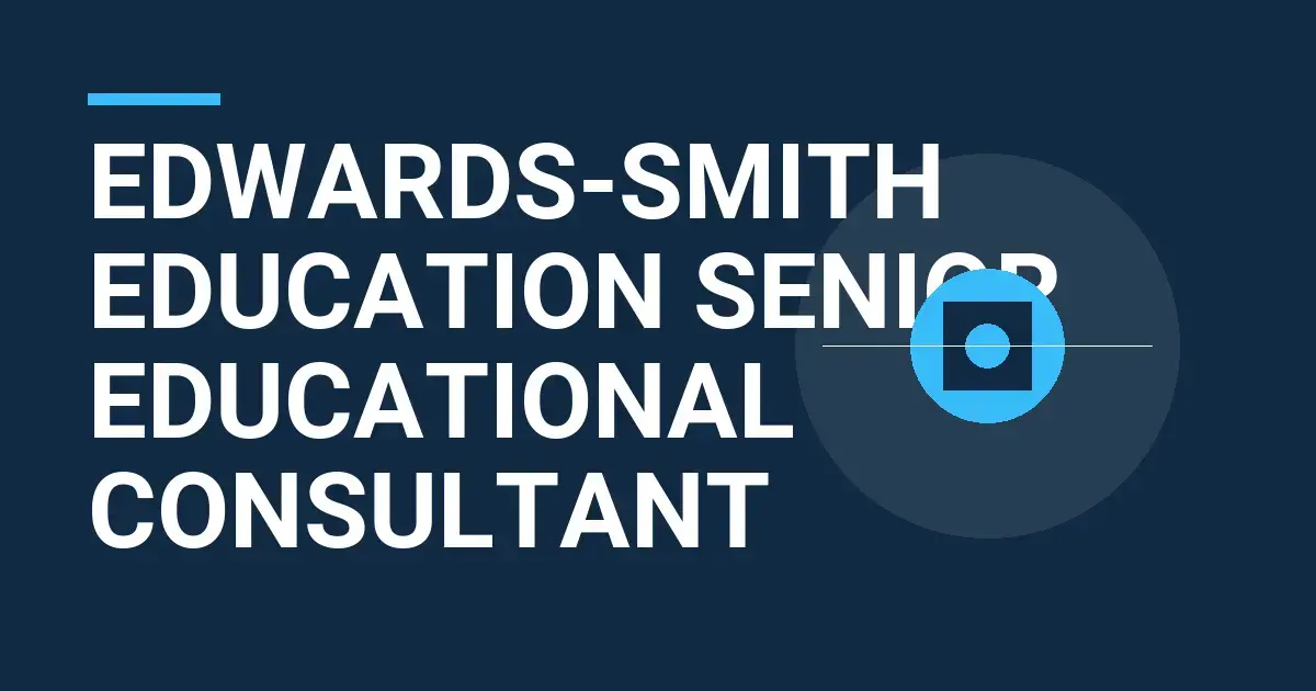 Edwards-Smith Education Senior Educational Consultant