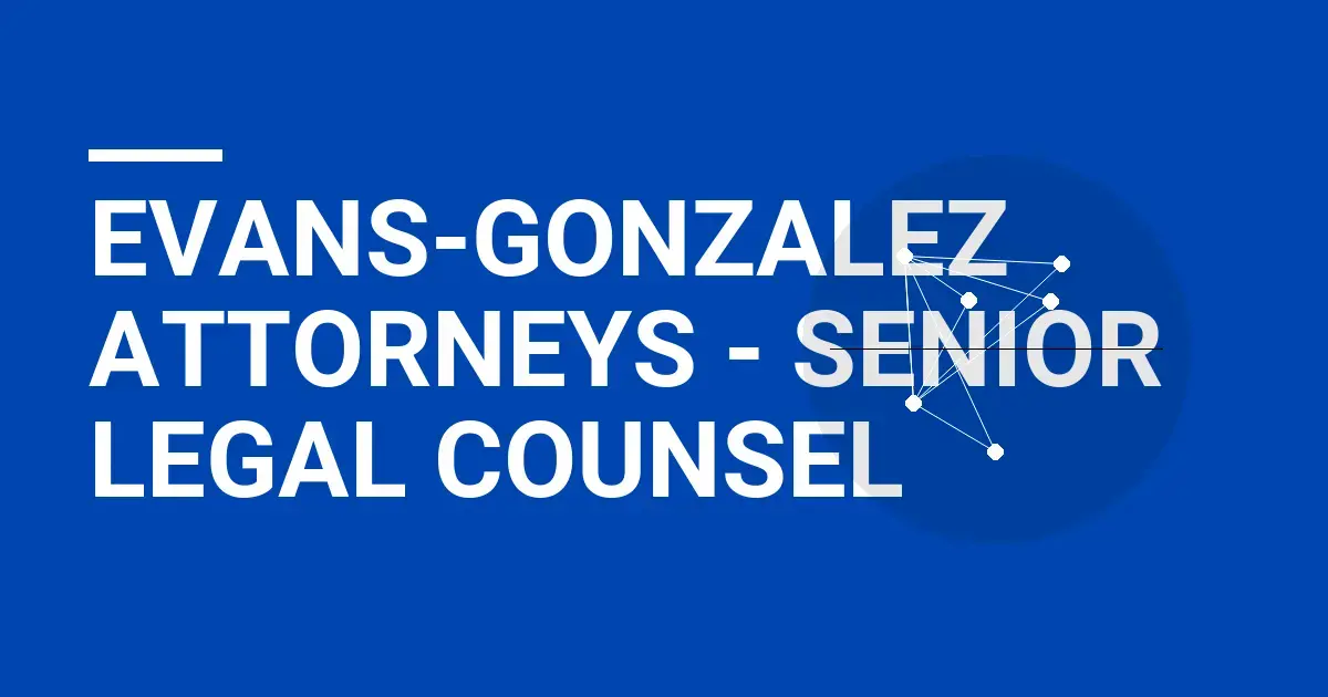 Evans-Gonzalez Attorneys - Senior Legal Counsel