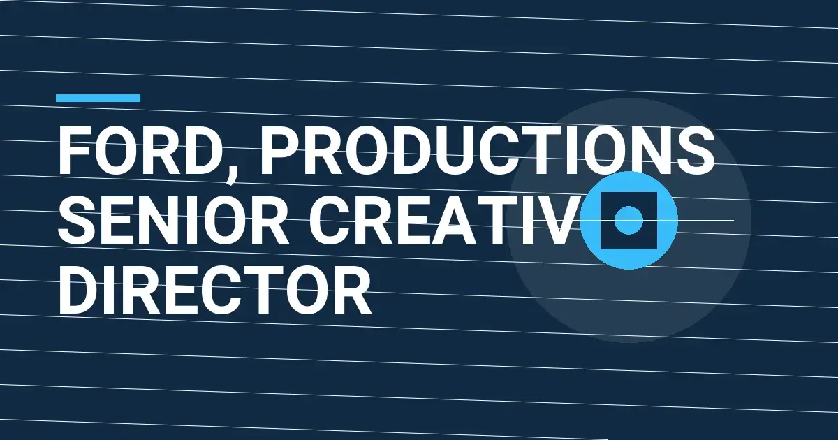 Ford, Productions Senior Creative Director