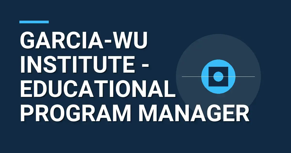 Garcia-Wu Institute - Educational Program Manager