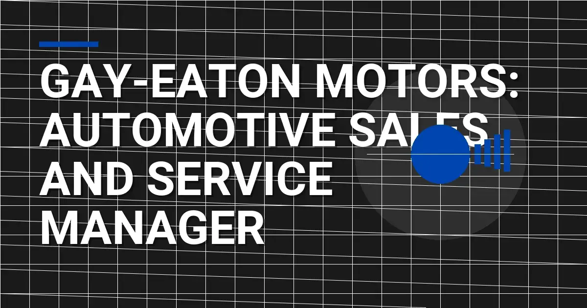 Gay-Eaton Motors: Automotive Sales and Service Manager