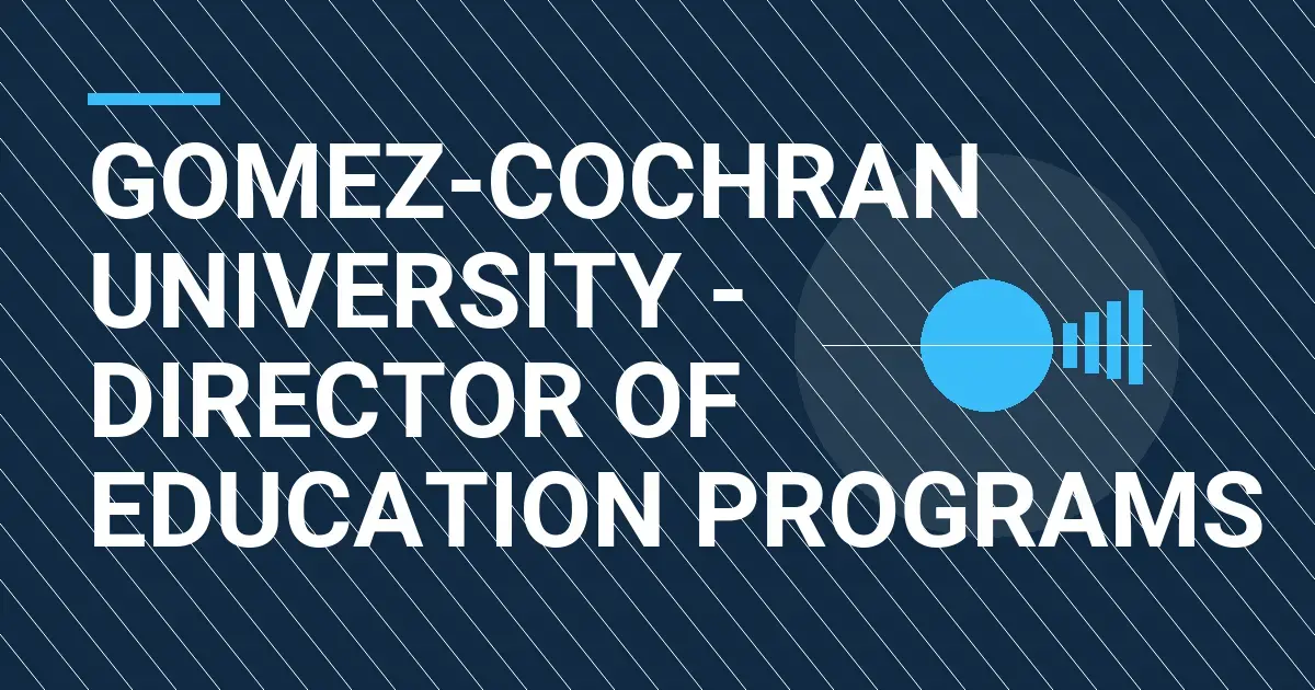 Gomez-Cochran University - Director of Education Programs