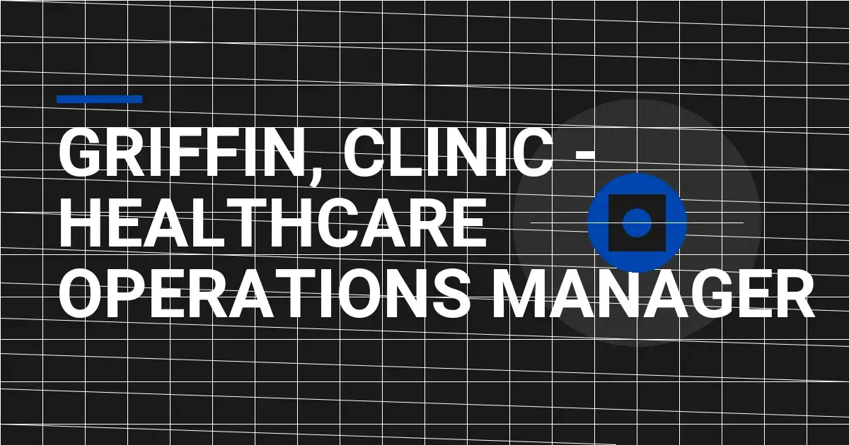 Griffin, Clinic - Healthcare Operations Manager
