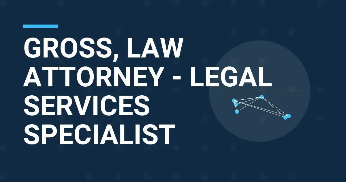 Gross, Law Attorney - Legal Services Specialist