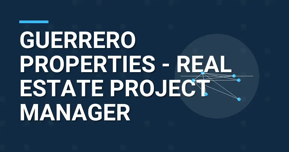 Guerrero Properties - Real Estate Project Manager