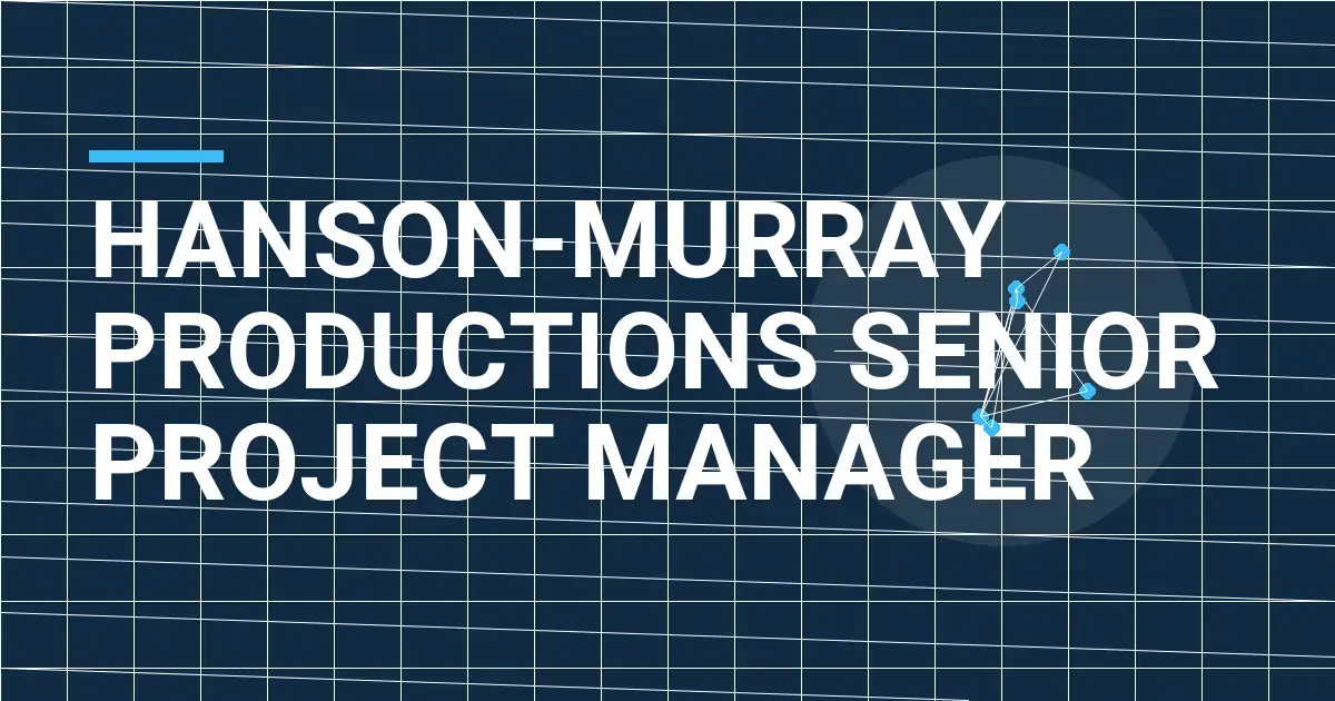 Hanson-Murray Productions Senior Project Manager