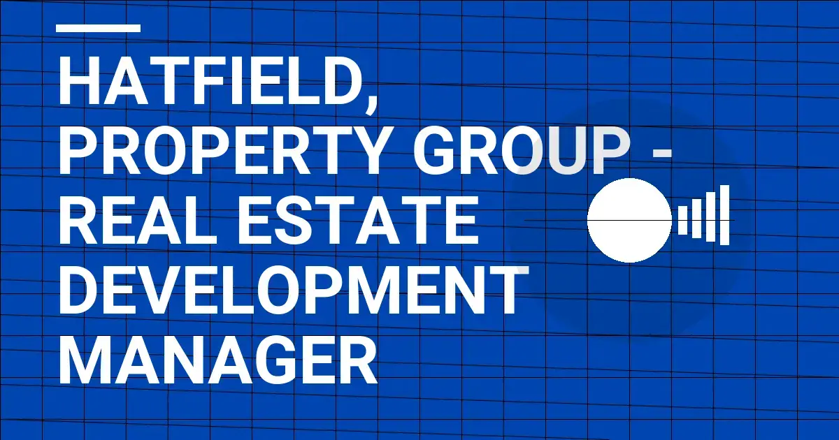Hatfield, Property Group - Real Estate Development Manager
