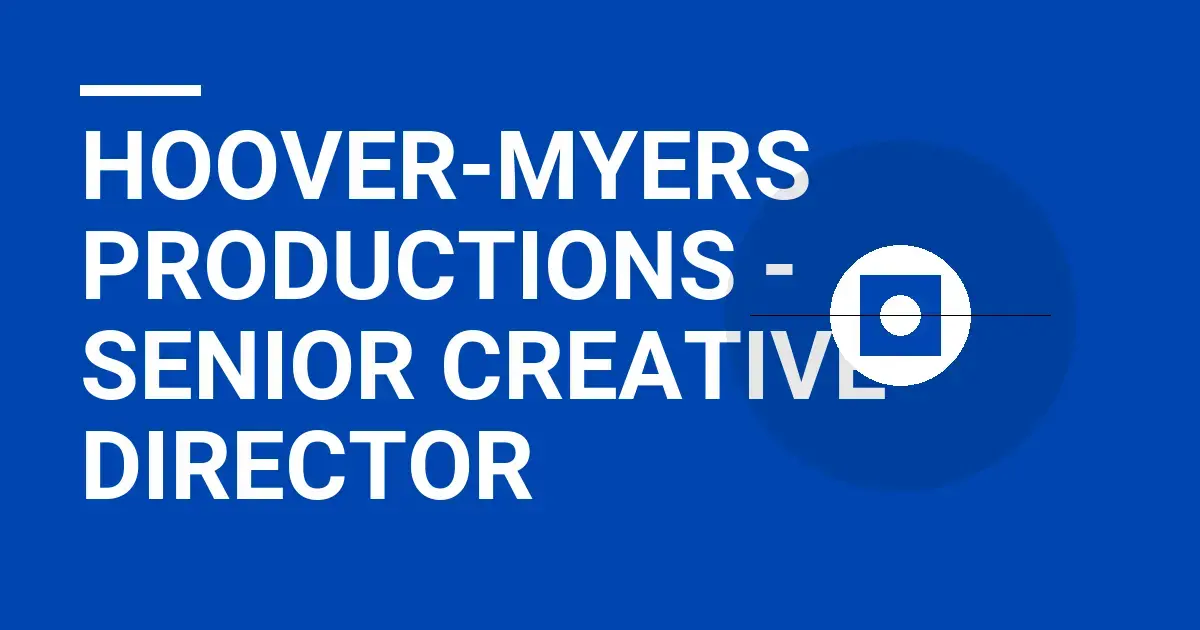 Hoover-Myers Productions - Senior Creative Director