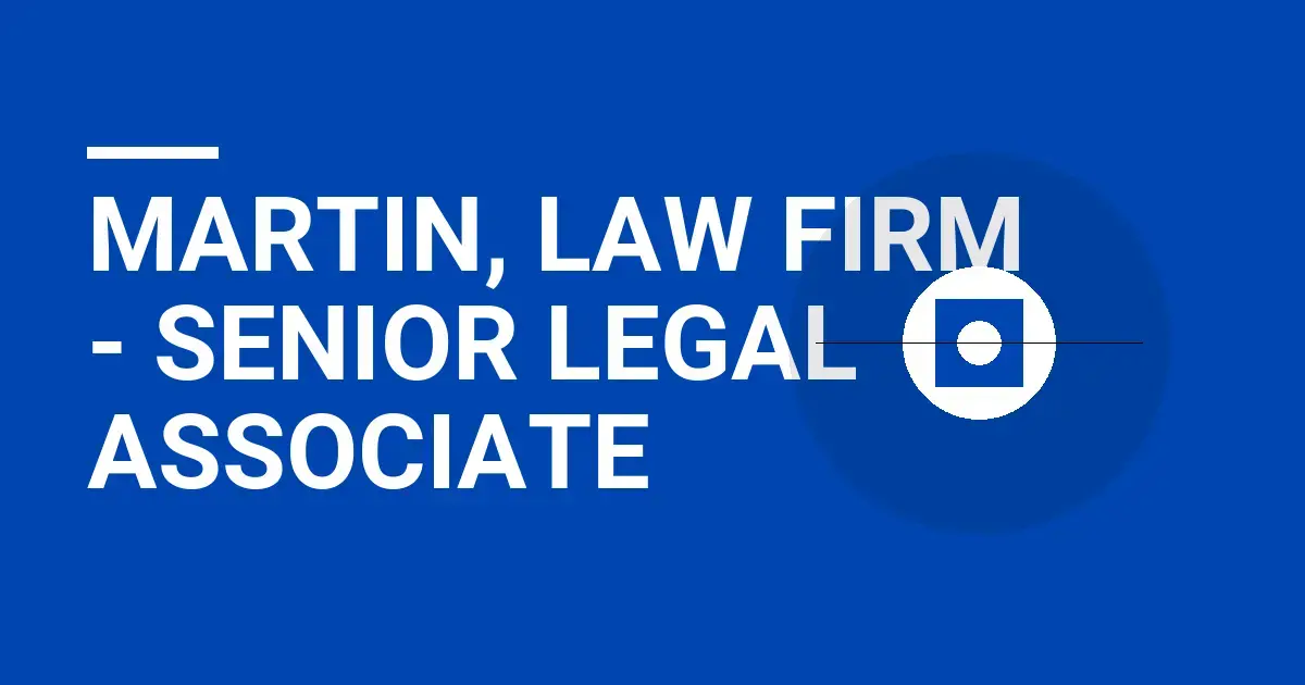 Martin, Law Firm - Senior Legal Associate