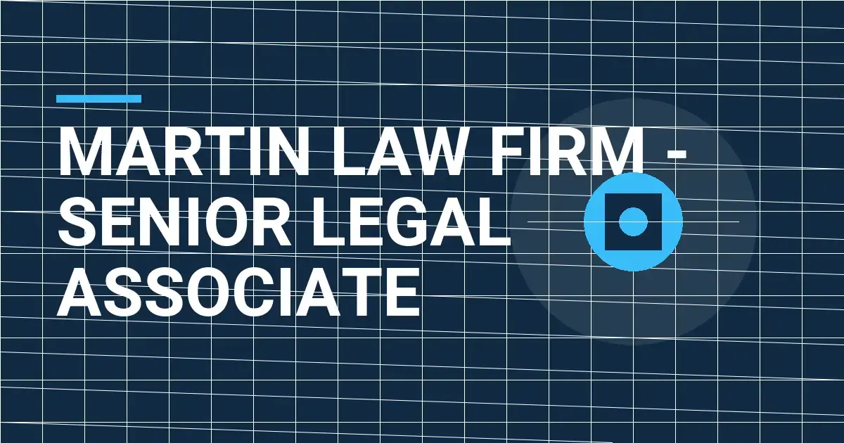 Martin Law Firm - Senior Legal Associate