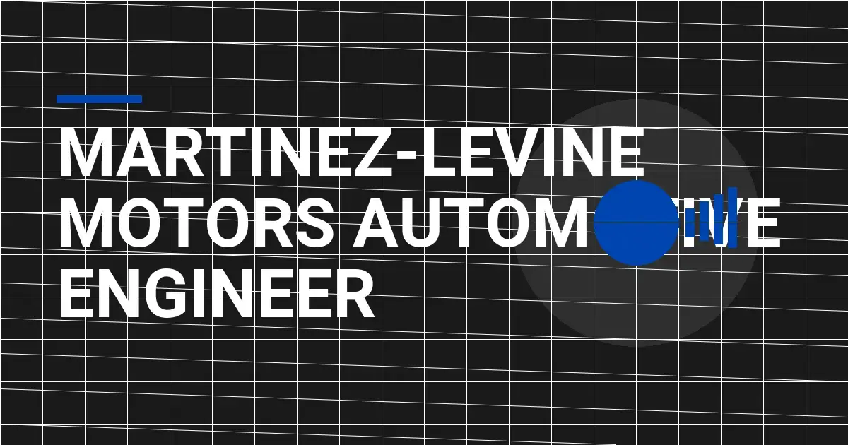Martinez-Levine Motors Automotive Engineer