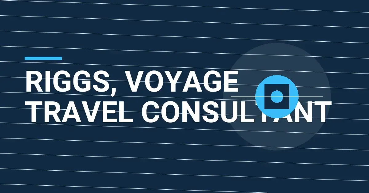 Riggs, Voyage Travel Consultant