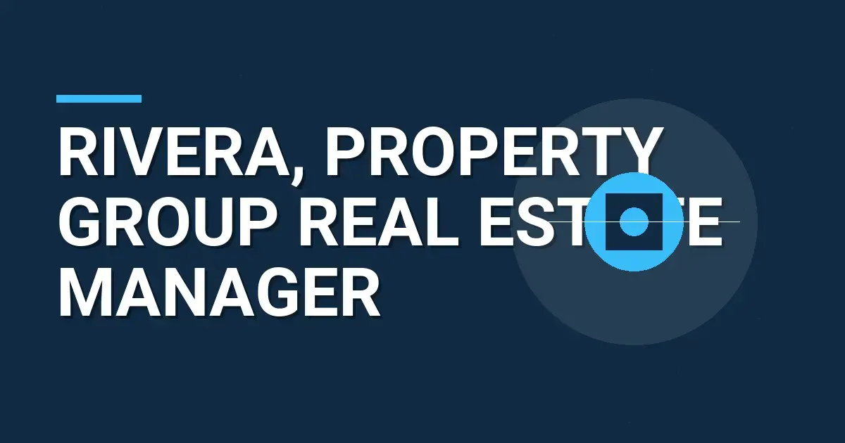 Rivera, Property Group Real Estate Manager