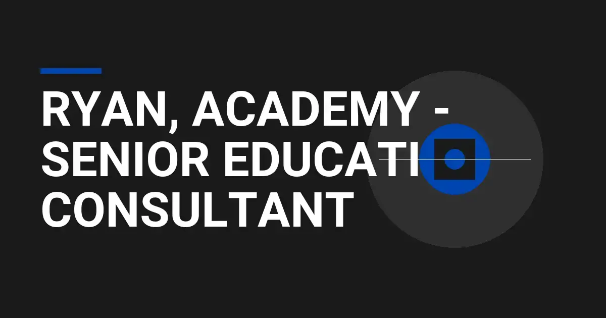 Ryan, Academy - Senior Education Consultant