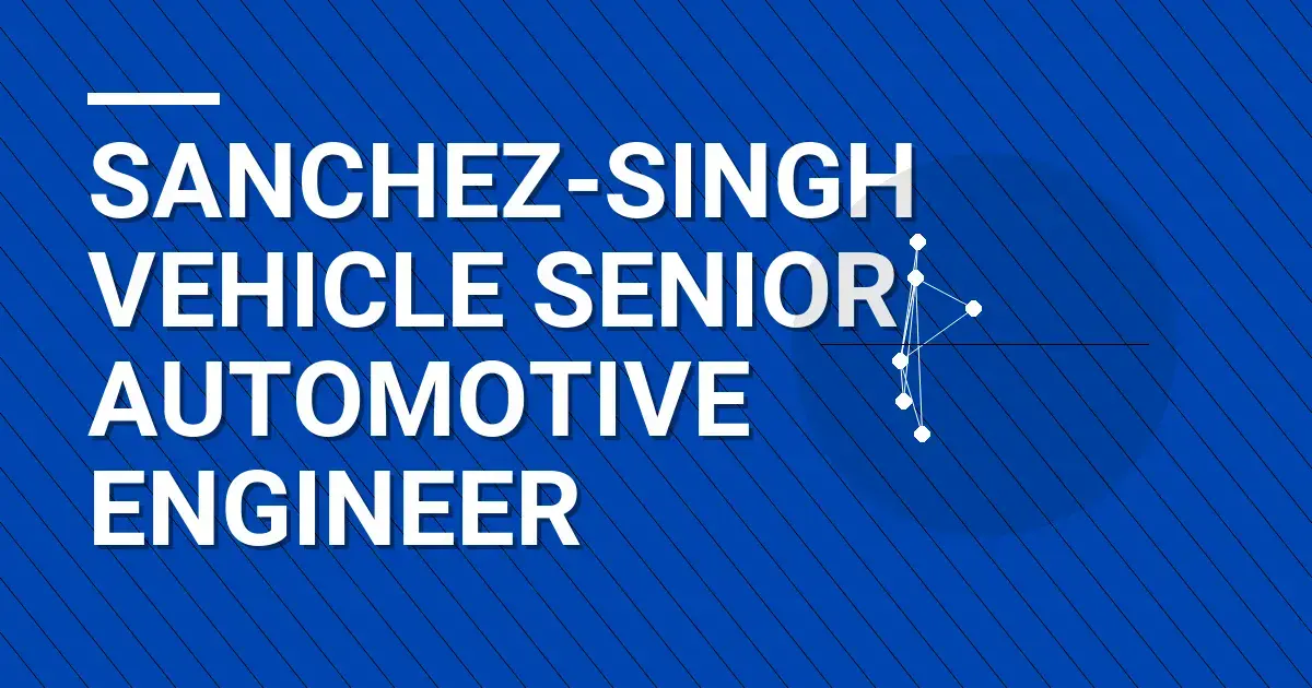 Sanchez-Singh Vehicle Senior Automotive Engineer