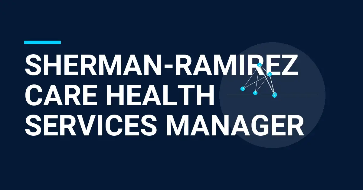 Sherman-Ramirez Care Health Services Manager