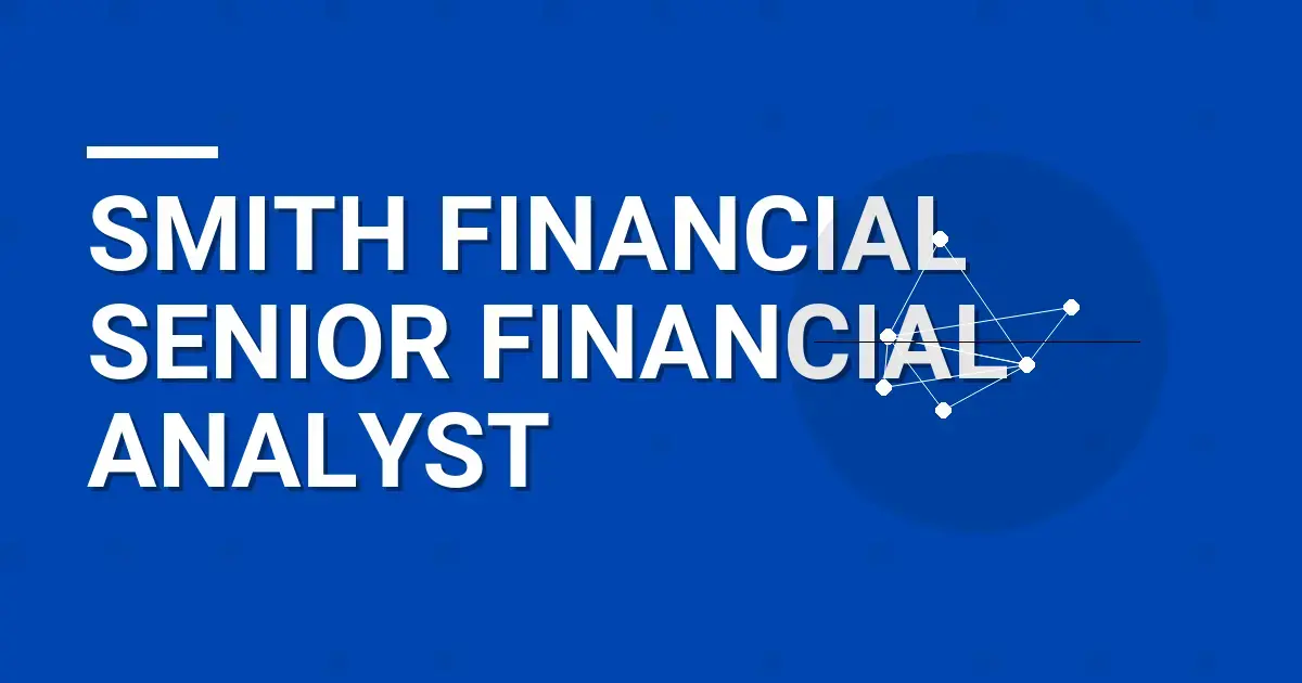 Smith Financial Senior Financial Analyst