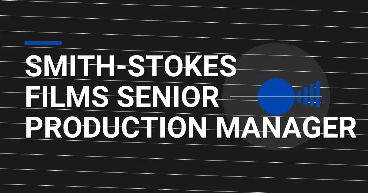 Smith-Stokes Films Senior Production Manager