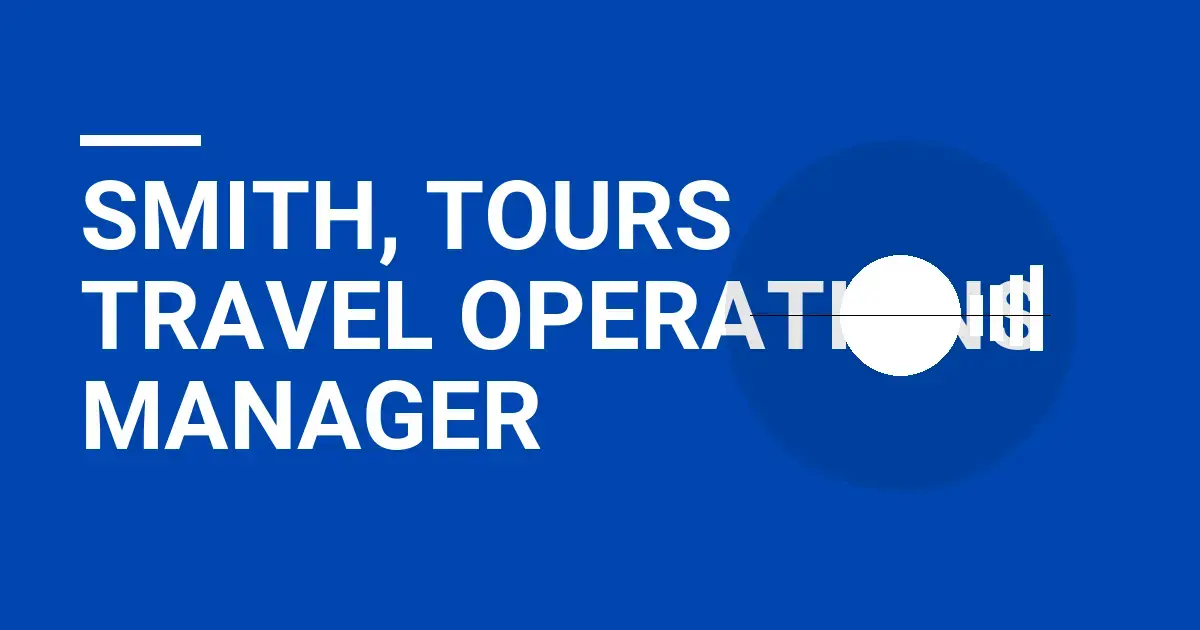 Smith, Tours Travel Operations Manager