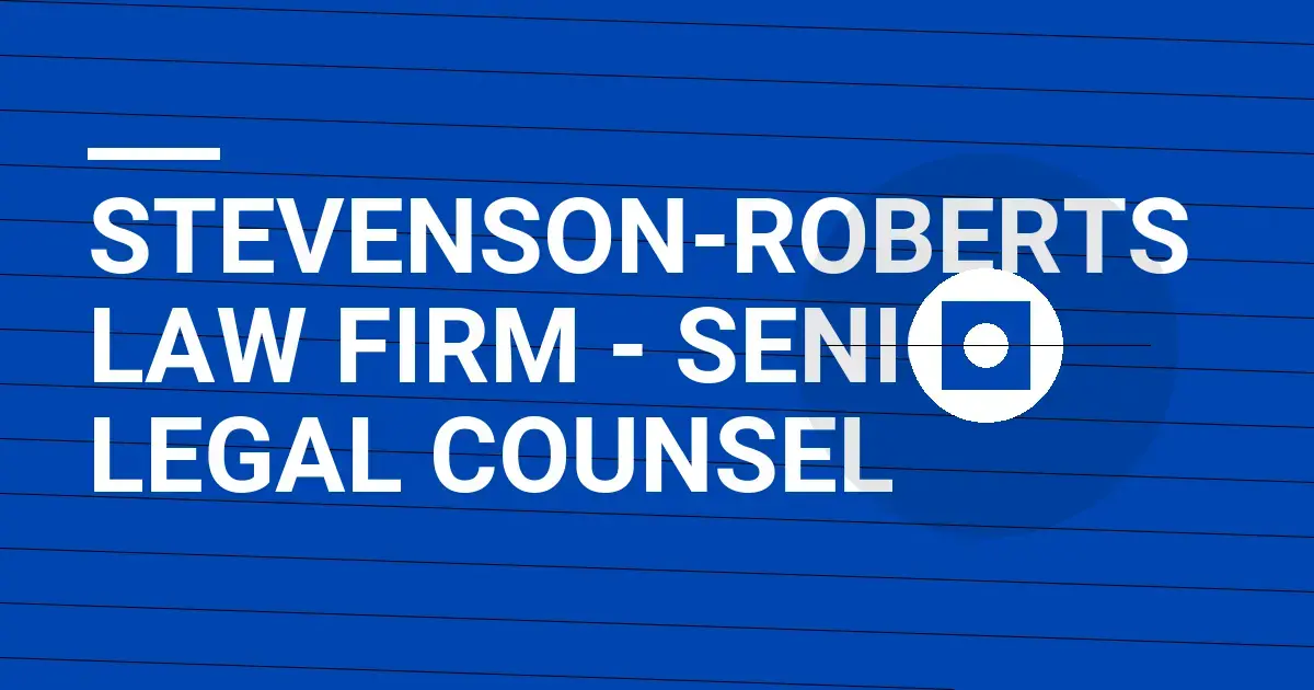 Stevenson-Roberts Law Firm - Senior Legal Counsel