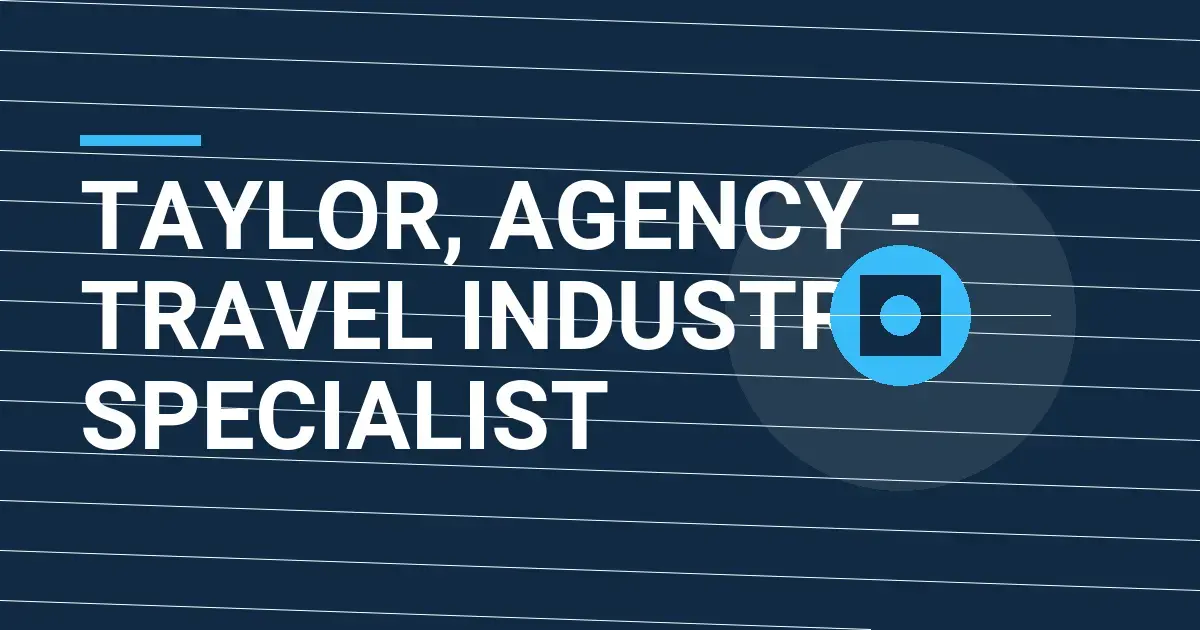 Taylor, Agency - Travel Industry Specialist