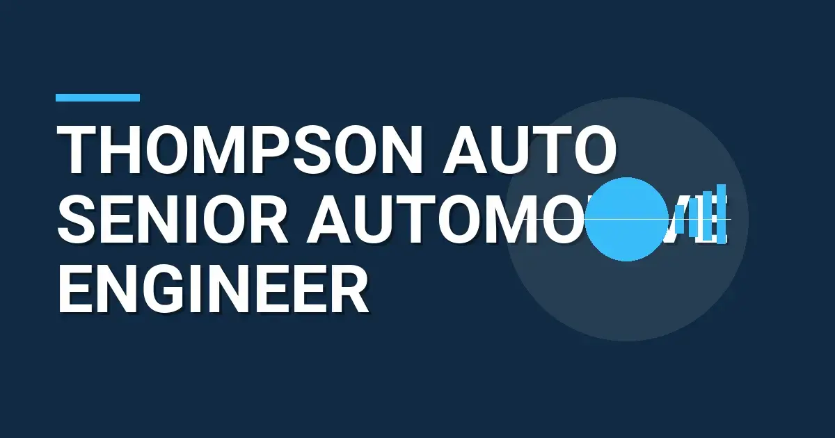Thompson Auto Senior Automotive Engineer