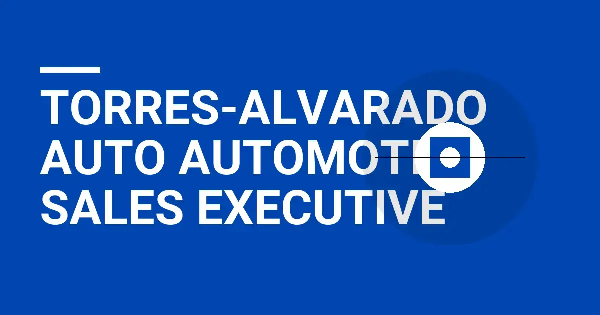 Torres-Alvarado Auto Automotive Sales Executive