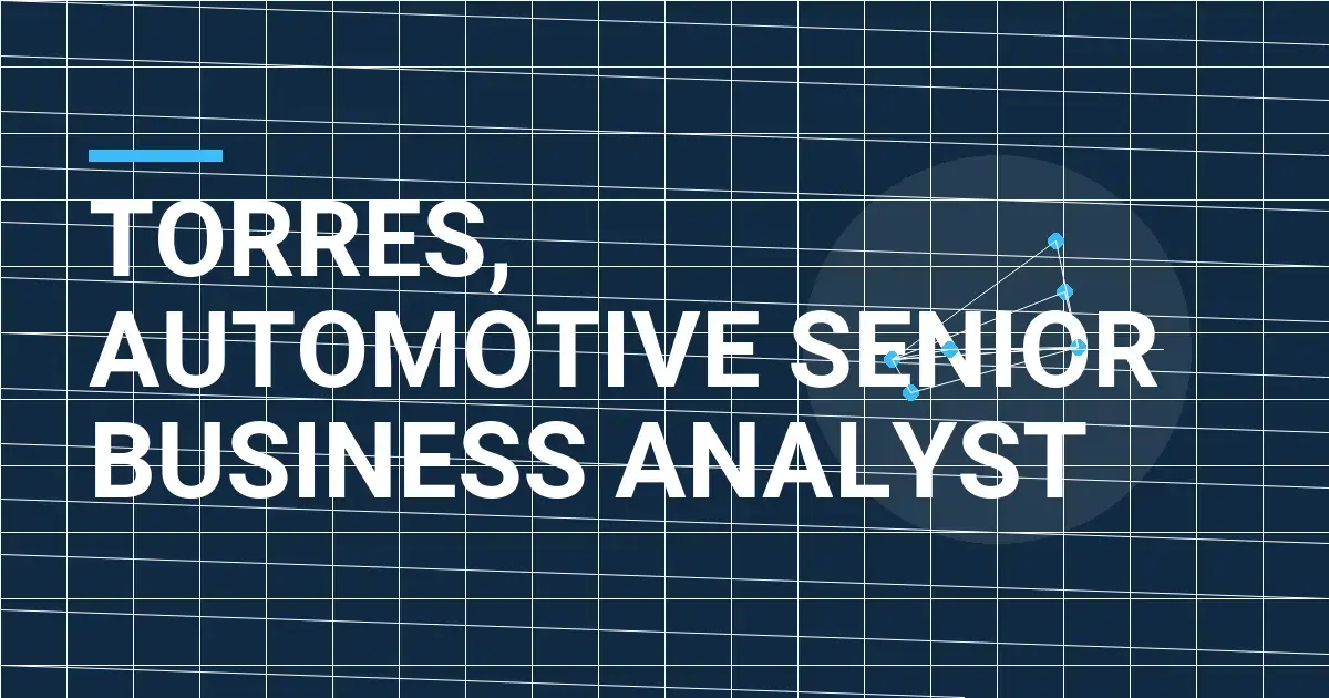 Torres, Automotive Senior Business Analyst