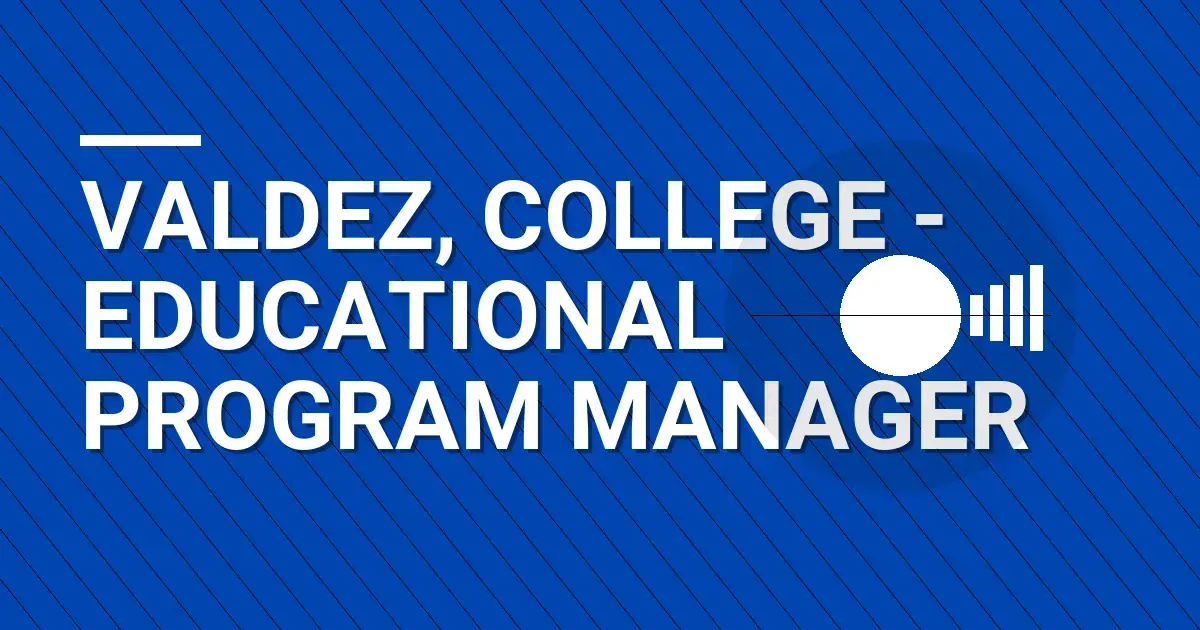 Valdez, College - Educational Program Manager