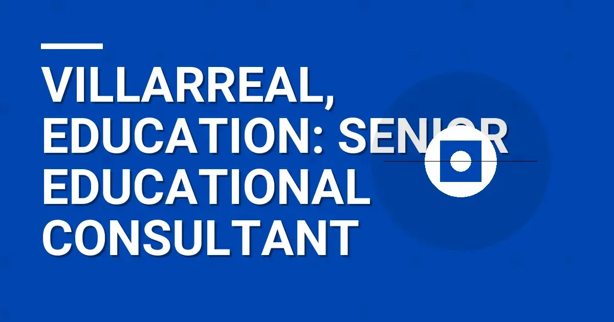 Villarreal, Education: Senior Educational Consultant
