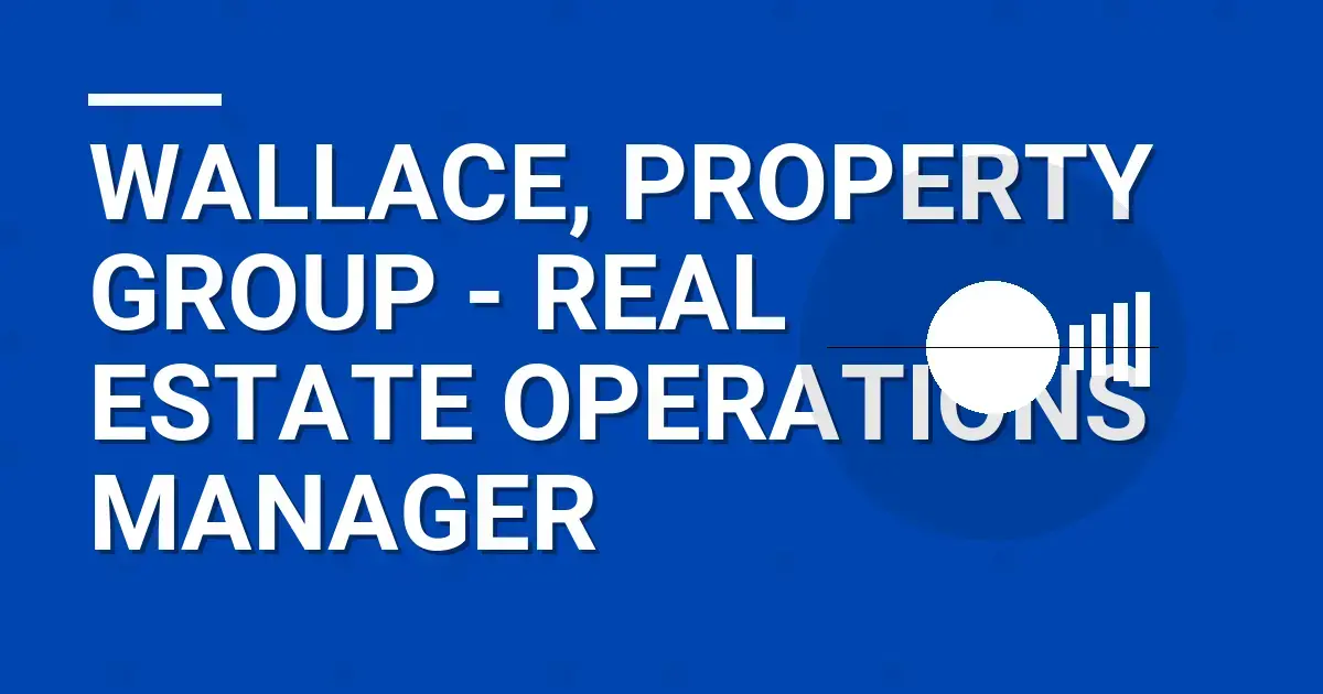 Wallace, Property Group - Real Estate Operations Manager