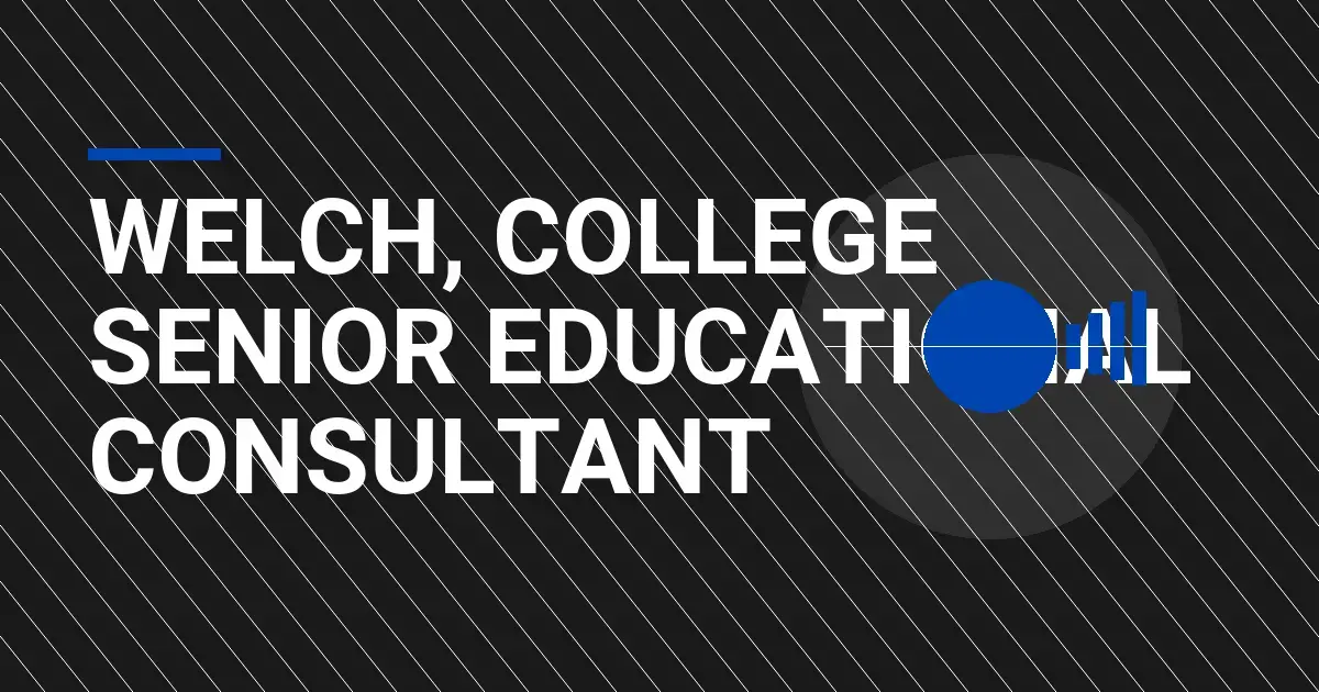 Welch, College Senior Educational Consultant