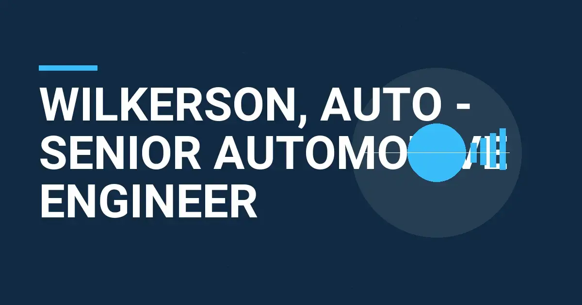 Wilkerson, Auto - Senior Automotive Engineer