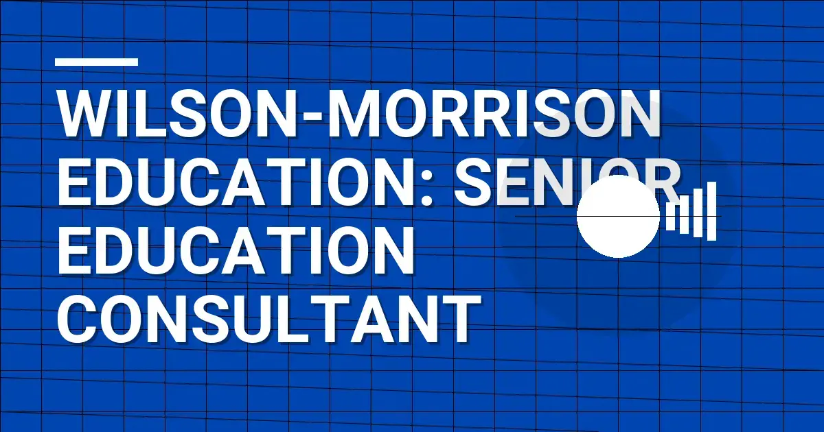 Wilson-Morrison Education: Senior Education Consultant