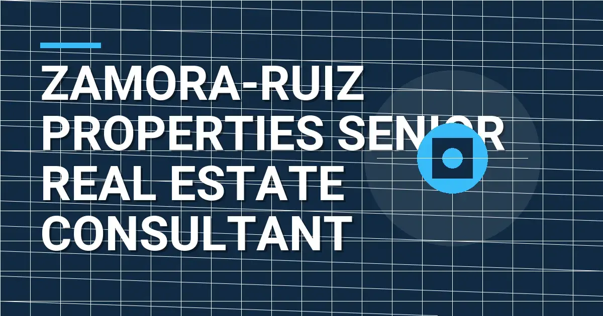 Zamora-Ruiz Properties Senior Real Estate Consultant